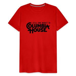 I Still Owe Money to Columbia House Men's Premium T-Shirt - red