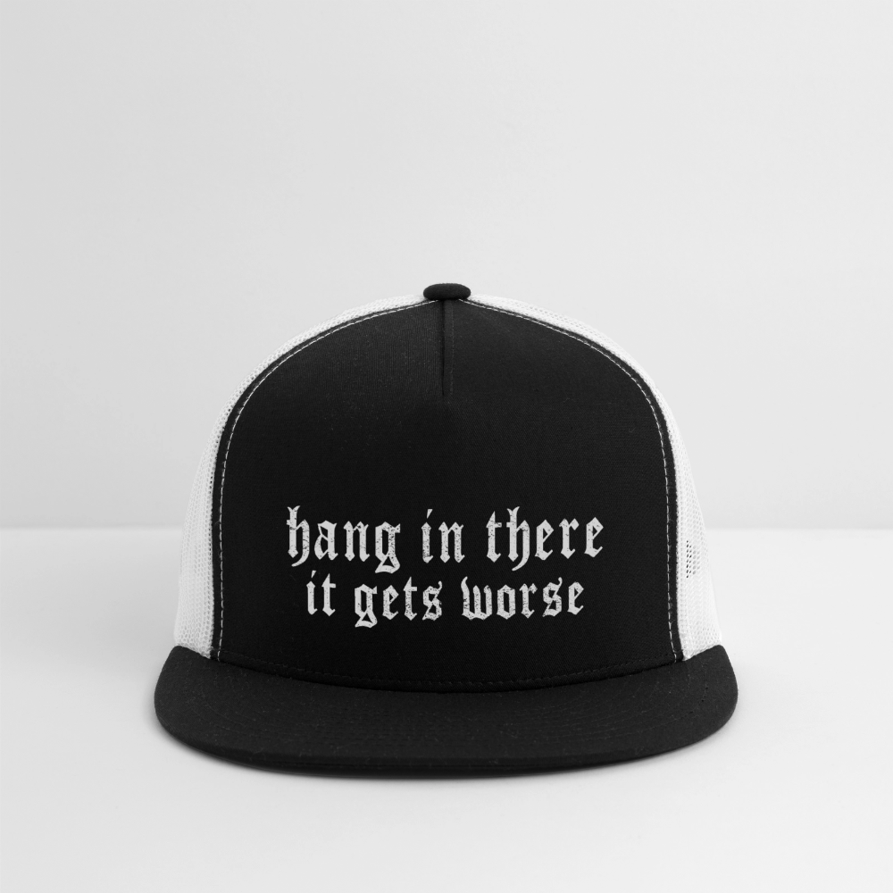 Hang in There, It Gets Worse Printed Trucker Hat - black/white