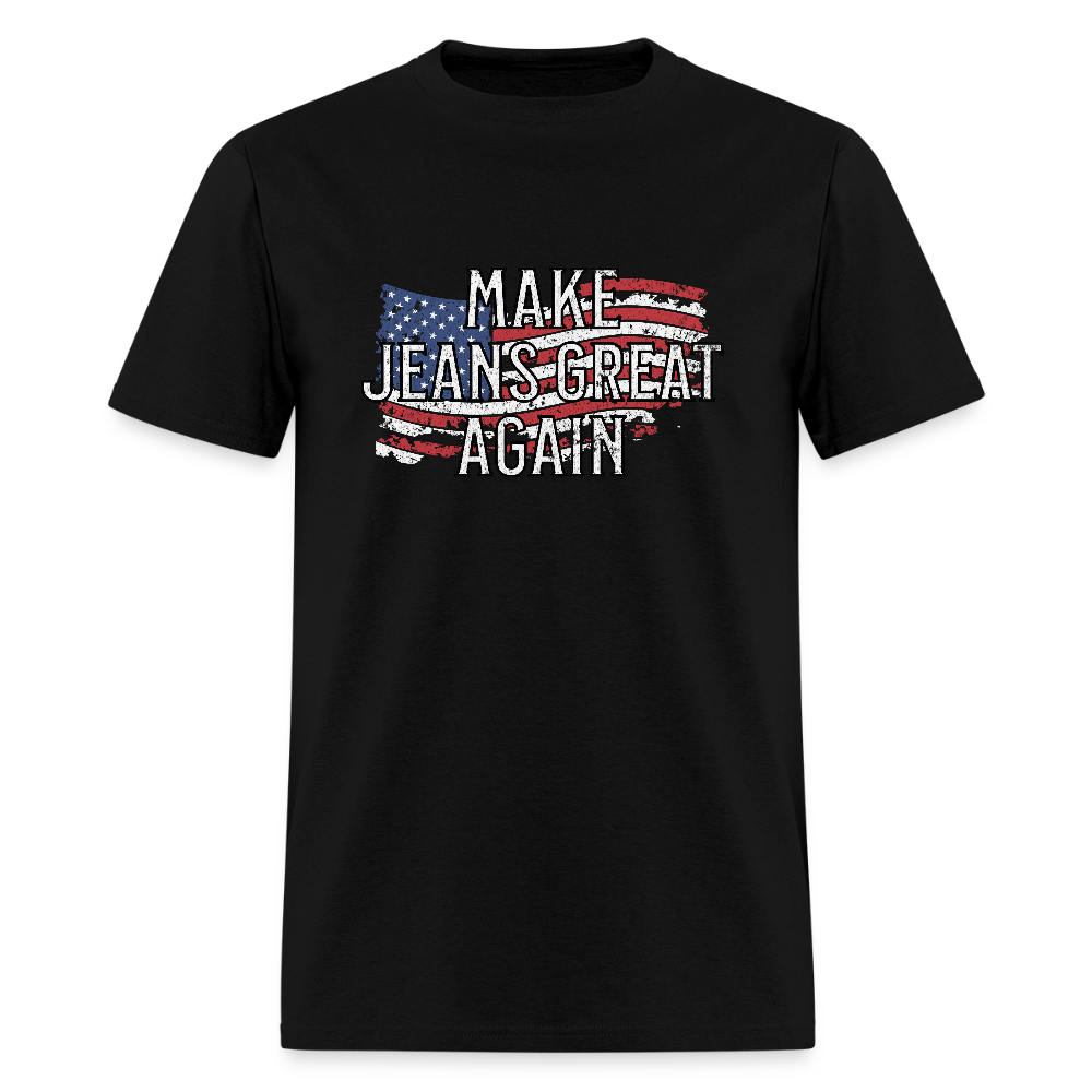 Make Jeans Great Again Unisex Classic T-Shirt - black