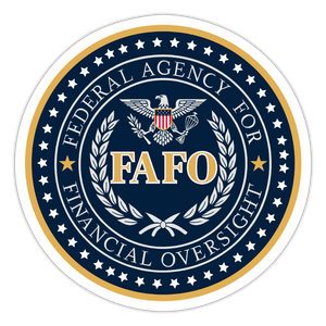 FAFO-Federal Agency for Financial Oversight Sticker - white matte