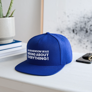 Gavin Newsom Was Wrong About Everything Snapback Baseball Cap - royal blue