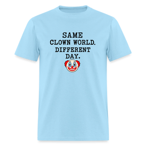 Same Clown World, Different Day Classic T-Shirt - powder blue