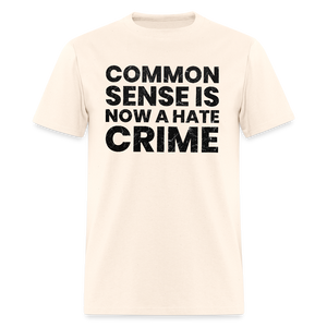 Common sense is now a hate crime Men's T-Shirt - natural