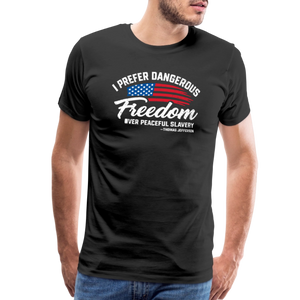 Dangerous Freedom Over Peaceful Slavery Thomas Jefferson Liberty Quote Men's Premium T-Shirt - black