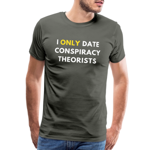I Only Date Conspiracy Theorists Men's Premium T-Shirt - asphalt gray