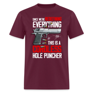 Since We're Redefining Everything, This is a Cordless Hole Puncher Classic T-Shirt - burgundy