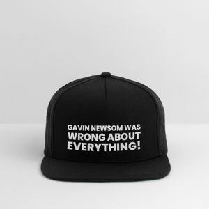 Gavin Newsom Was Wrong About Everything Snapback Baseball Cap - black