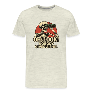 Oh Look Nobody Gives A Sh*t Men's Premium T-Shirt - heather oatmeal