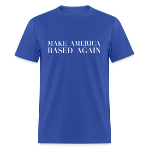 Make America BASED Again Unisex Classic T-Shirt - royal blue