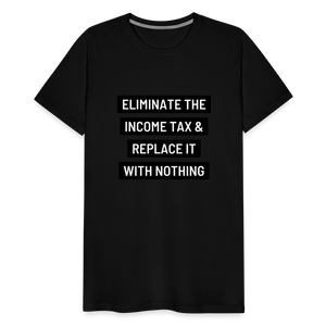 Eliminate The Income Tax Men's Premium T-Shirt - black