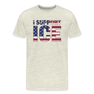I Support ICE Men's Premium T-Shirt - heather oatmeal