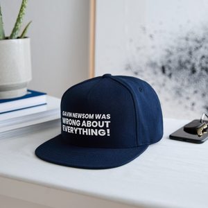 Gavin Newsom Was Wrong About Everything Snapback Baseball Cap - navy