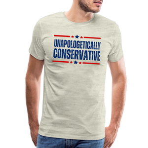 Unapologetically Conservative Men's Premium T-Shirt - heather oatmeal
