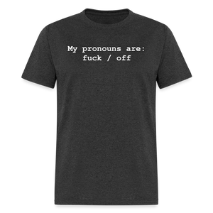 My Pronouns are f*ck / off Classic T-Shirt - heather black
