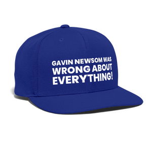 Gavin Newsom Was Wrong About Everything Snapback Baseball Cap - royal blue