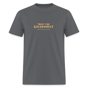 Trust The Government Men's T-Shirt - charcoal