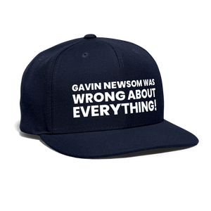 Gavin Newsom Was Wrong About Everything Snapback Baseball Cap - navy