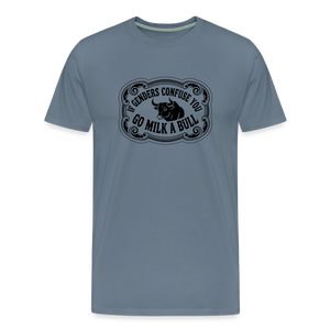 Go Milk a Bull Men's Premium T-Shirt - steel blue