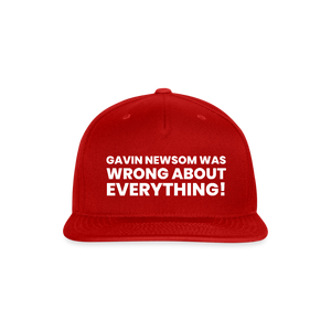 Gavin Newsom Was Wrong About Everything Snapback Baseball Cap - red
