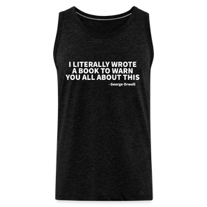 I Literally Wrote A Book To Warn You All About This - Men’s Premium Tank - charcoal grey