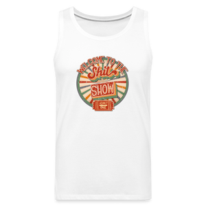 Welcome To The Shit Show - Admit One - Men’s Premium Tank - white