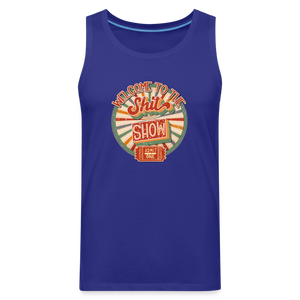 Welcome To The Shit Show - Admit One - Men’s Premium Tank - royal blue