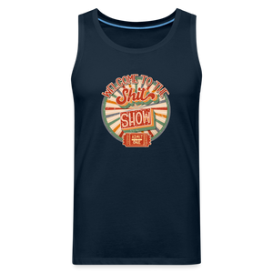 Welcome To The Shit Show - Admit One - Men’s Premium Tank - deep navy