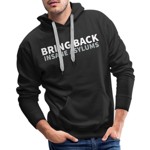 Bring Back Insane Asylums Men’s Premium Hoodie - black