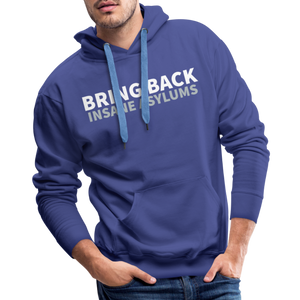 Bring Back Insane Asylums Men’s Premium Hoodie - royal blue