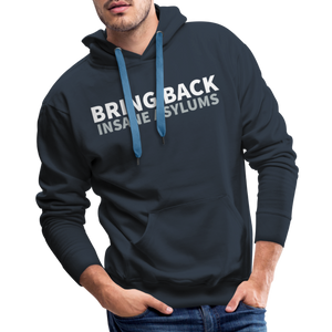 Bring Back Insane Asylums Men’s Premium Hoodie - navy