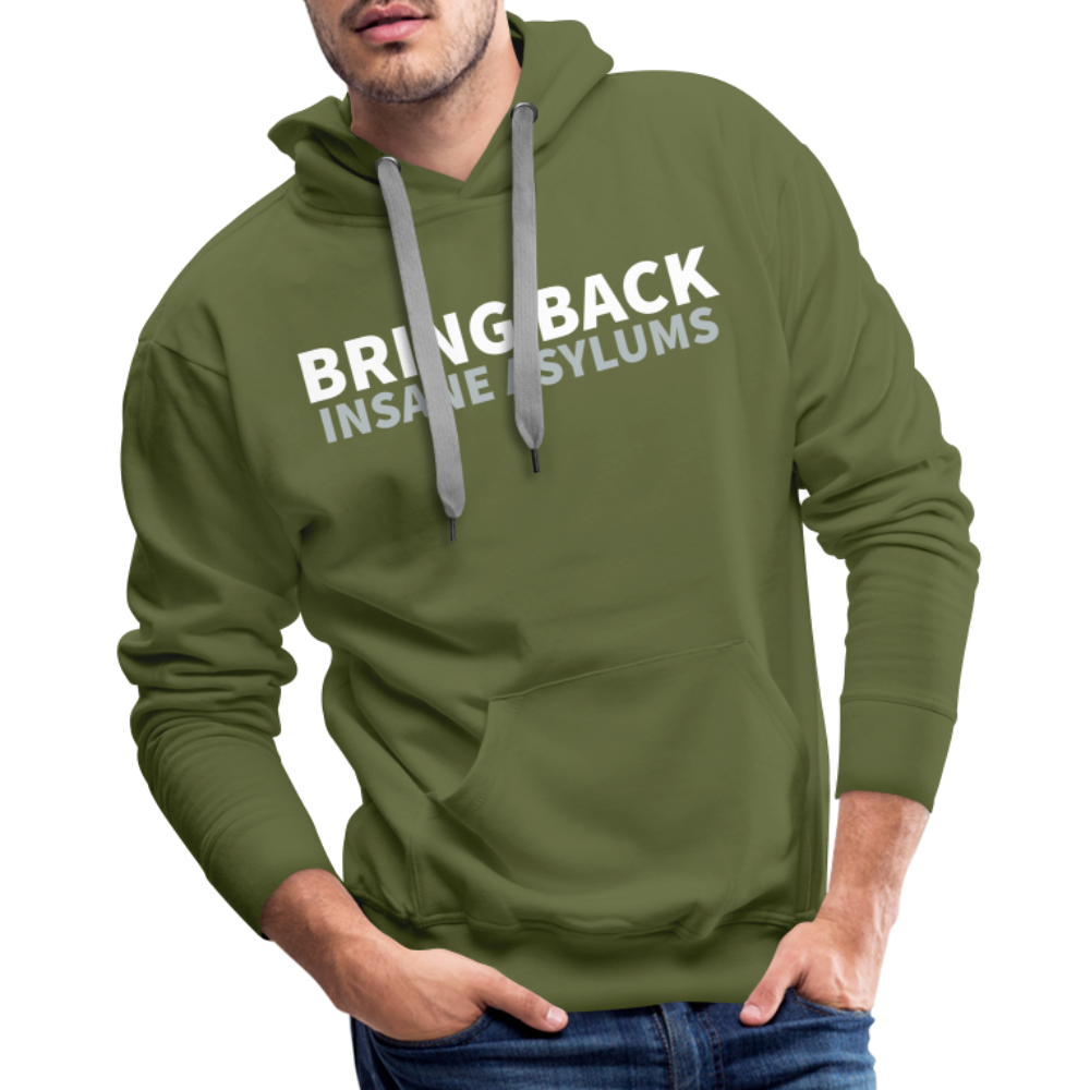 Bring Back Insane Asylums Men’s Premium Hoodie - olive green