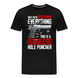Since We're Redefining Everything, This Is A Cordless Hole Puncher Men's Premium T-Shirt - black