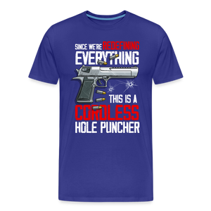 Since We're Redefining Everything, This Is A Cordless Hole Puncher Men's Premium T-Shirt - royal blue
