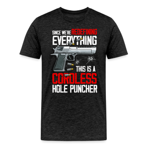 Since We're Redefining Everything, This Is A Cordless Hole Puncher Men's Premium T-Shirt - charcoal grey