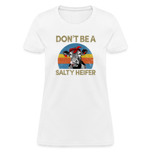 Don't be A Salty Heifer Women's T-Shirt - white