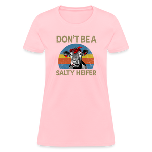 Don't be A Salty Heifer Women's T-Shirt - pink