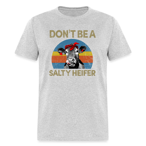 Don't be A Salty Heifer Classic T-Shirt - heather gray