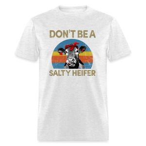 Don't be A Salty Heifer Classic T-Shirt - light heather gray