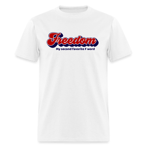 Freedom My Second Favorite F Word Classic T-Shirt - white