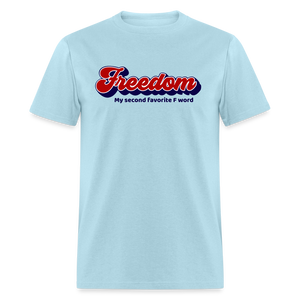 Freedom My Second Favorite F Word Classic T-Shirt - powder blue
