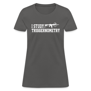 I Study Triggernometry Women's T-Shirt - charcoal