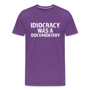 Idiocracy Was a Documentary Men's Premium T-Shirt - purple