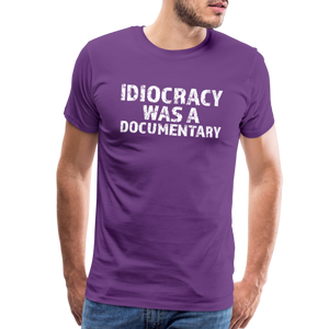 Idiocracy Was a Documentary Men's Premium T-Shirt - purple