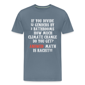 Math is Racist!!! Men's Premium T-Shirt - steel blue
