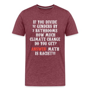 Math is Racist!!! Men's Premium T-Shirt - heather burgundy