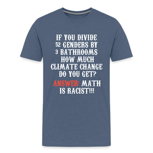 Math is Racist!!! Men's Premium T-Shirt - heather blue
