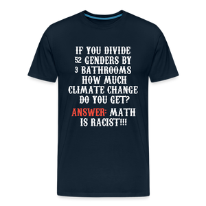 Math is Racist!!! Men's Premium T-Shirt - deep navy