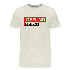 Defund The Media Men's Premium T-Shirt - heather oatmeal