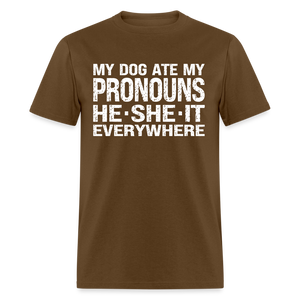 My Dog Ate My Pronouns He She It Everywhere - Funny Classic T-Shirt - brown