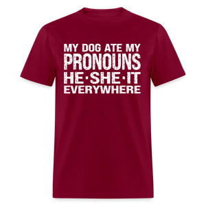 My Dog Ate My Pronouns He She It Everywhere - Funny Classic T-Shirt - burgundy